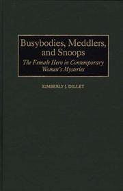 Busybodies, meddlers, and snoops by Kimberly J. Dilley