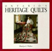 Ontario's Heritage Quilts by Marilyn I. Walker