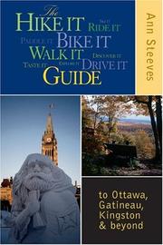 The hike it, bike it, walk it, drive it guide to Ottawa, the Gatineau, Kingston, and beyond by Ann Campbell