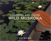 Cover of: Canoeing and Hiking Wild Muskoka: An Eco-Adventure Guide