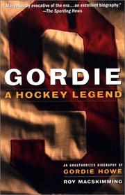 Cover of: Gordie: A Hockey Legend: An Unauthorized Biography of Gordie Howe