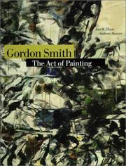Cover of: Gordon Smith: the act of painting