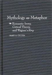 Cover of: Mythology as metaphor: romantic irony, critical theory, and Wagner's Ring