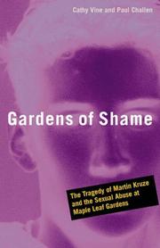 Cover of: Gardens of shame: the tragedy of Martin Kruze and the sexual abuse at Maple Leaf Gardens