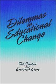 Cover of: Dilemmas in educational change by Ted Riecken, Deborah Court, editors.