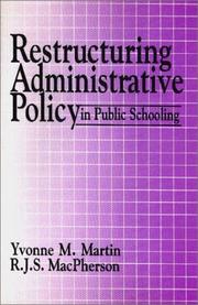 Cover of: Restructuring administrative policy in public schooling by edited by Yvonne M. Martin and R.J.S. "Mac" Macpherson.
