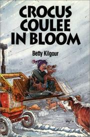 Cover of: Crocus Coulee in bloom by Betty Kilgour