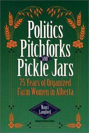 Cover of: Politics, pitchforks, and pickle jars: 75 years of organized farm women in Alberta