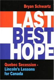 Cover of: Last best hope: Quebec secession-- Lincoln's lessons for Canada