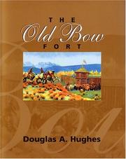 The Old Bow Fort by Hughes, Douglas A.