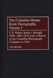 Cover of: The Columbia Master Book Discography, Volume I: U.S. Matrix Series 1 through 4999, 1901-1910 with a History of the Columbia Phonograph Company to 1934 (Discographies)