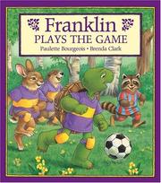Cover of: Franklin Plays the Game (Franklin) by Paulette Bourgeois