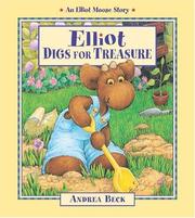Elliot Digs for Treasure (An Elliot Moose Story) by Andrea Beck