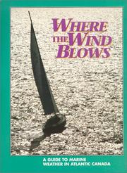 Cover of: Where the wind blows: a guide to marine weather in Atlantic Canada