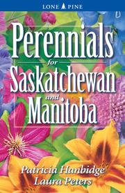 Cover of: Perennials for Saskatchewan And Manitoba by Patricia Hanbidge, Laura Peters