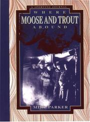 Cover of: Where moose and trout abound by Parker, Mike