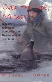 Cover of: Over the Side, Mickey: A Sealer's First Hand Account of the Newfoundland Seal Hunt