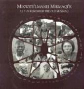 Cover of: Mikwiteʼlmanej Mikmaqiʼk =: Let us remember the old Miʼkmaq.