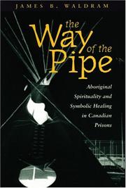 Cover of: The way of the pipe: aboriginal spirituality and symbolic healing in Canadian prisons