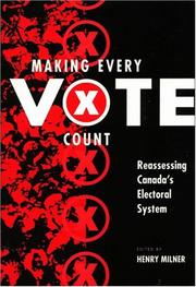 Cover of: Making every vote count by edited by Henry Milner.