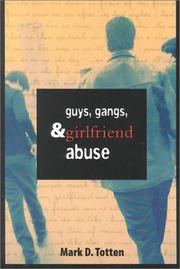 Cover of: Guys, gangs, and girlfriend abuse | Mark D. Totten