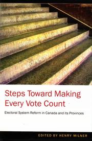 Cover of: Steps Toward Making Every Vote Count: Electoral System Reform in Canada and its Provinces