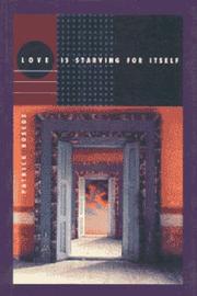 Cover of: Love is starving for itself by Patrick Roscoe