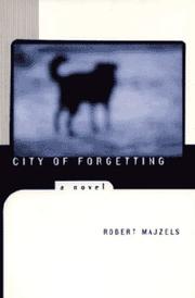 Cover of: City of forgetting | Robert Majzels