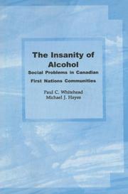 Cover of: The insanity of alcohol: social problems in Canadian First Nations communities