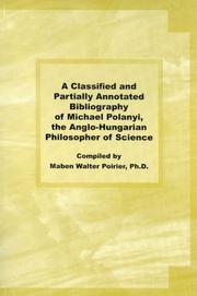 Cover of: A Classified and Partially Annotated Bibliography of Michael Polanyi, the Anglo-Hungarian Philosopher of Science by Maben Walter Poirier