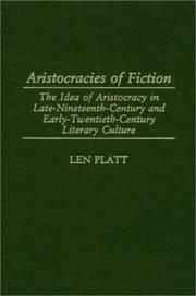 Cover of: Aristocracies of fiction: the idea of aristocracy in late-nineteenth-century and early-twentieth-century literary culture