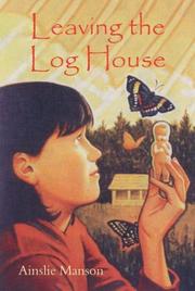 Cover of: Leaving the Log House by Ainslie Manson