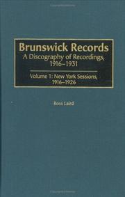 Cover of: Brunswick Records: A Discography of Recordings, 1916-1931<br> Volume 1 by Ross Laird