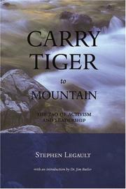 Cover of: Carry Tiger to Mountain: The Tao of Activism and Leadership