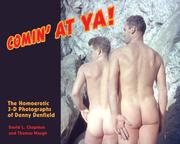 Cover of: Comin' at Ya!: The Homoerotic 3-d Photographs of Denny Denfield