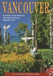 Cover of: Vancouver: A Scenic Tour Through Western Canada's Greatest City (Altitude Pictorial Books)