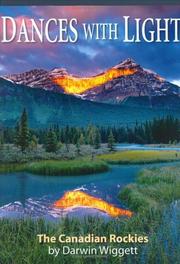 Cover of: Dances With Light: Photographs Of The Canadian Rockies By Darwin Wiggett (Amazing Stories) (Amazing Stories)