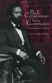 Cover of: Black congressmen during Reconstruction by edited by Stephen Middleton ; foreword by John David Smith.