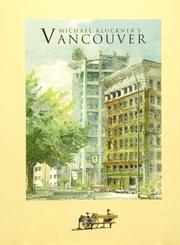 Cover of: Michael Kluchner's Vancouver by Michael Kluckner
