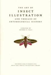 The art of insect illustration and threads of entomological history by George E. Ball