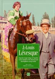 Cover of: J.-Louis Lévesque: from the Gaspé village of Nouvelle to the summits of the worlds of finance and thoroughbred racing