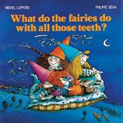 Cover of: What Do the Fairies Do With All Those Teeth?