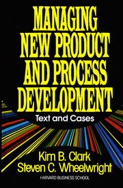 Cover of: Managing new product and process development: text and cases