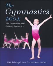 Cover of: The Gymnastics Book by Elfi Schlegel, Claire Ross Dunn, Elfi Schlegel, Claire Ross Dunn