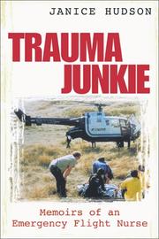 Cover of: Trauma junkie: memoirs of a flight nurse