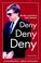 Cover of: Deny, Deny, Deny