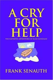 Cover of: A Cry For Help: The Fantastic Adventures of Elian Gonzalez