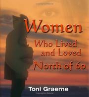 Cover of: Women Who Lived and Loved North of 60 | Toni Graeme