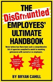 Cover of: The DisGruntled Employees' Ultimate Handbook by Bryan Cahill