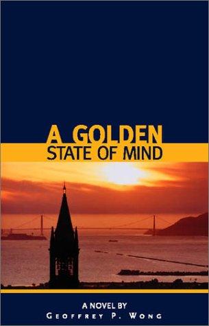 A Golden State of Mind by Geoffrey P. Wong